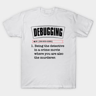 Debugging Definition - Computer Science Programmer & Coding T-Shirt